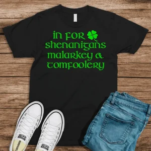 In For Shenanigans Malarkey Tomfoolery Funny St Patricks Day Shirt