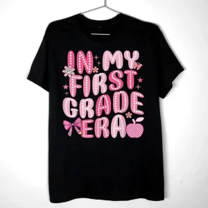 In My First Grade Era Back To School 1st Grade Girls Teacher Shirt