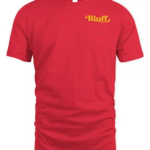 Bluff Merch Don't Be a Mush Shirt